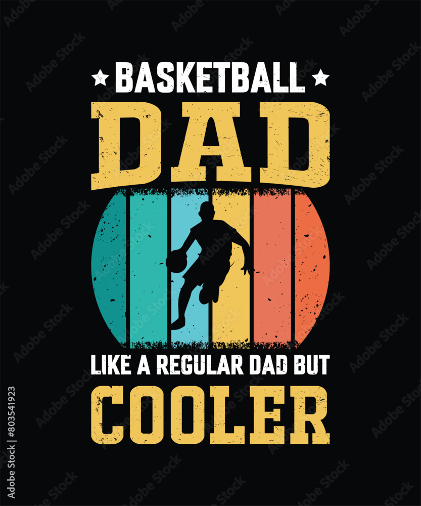 Basketball Dad Like A Regular Dad But Cooler Vintage Design Father's Day T-Shirt Design