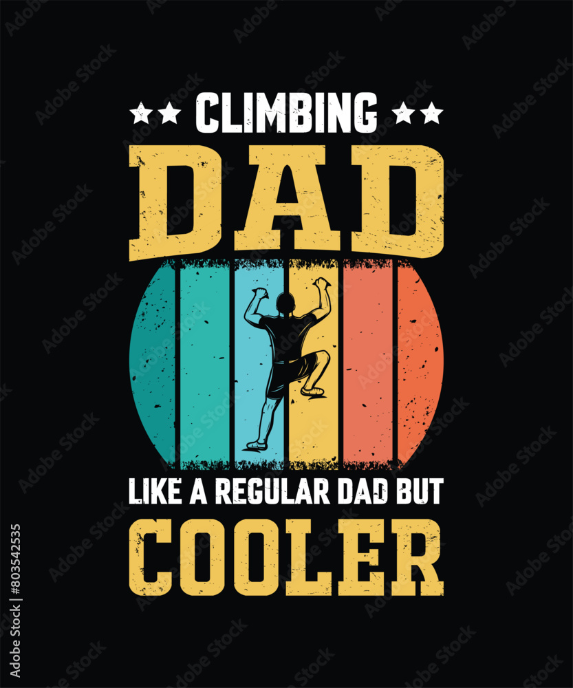 Climbing Dad Like A Regular Dad But Cooler Vintage Design Father's Day T-Shirt Design