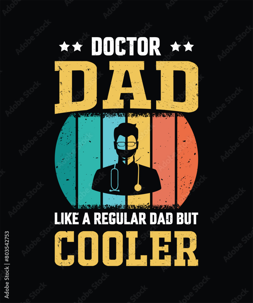 Doctor Dad Like A Regular Dad But Cooler Vintage Design Father's Day T-Shirt Design Doctor Dad Like A Regular Dad But Cooler Vintage Design Father's Day T-Shirt Design