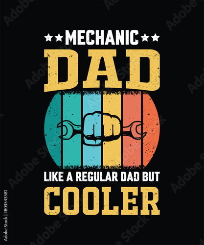 Mechanic Dad Like A Regular Dad But Cooler Vintage Design Father s Day T-Shirt Design