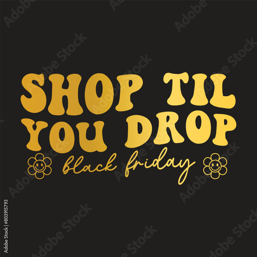 Shop Til You Drop Black Friday typography