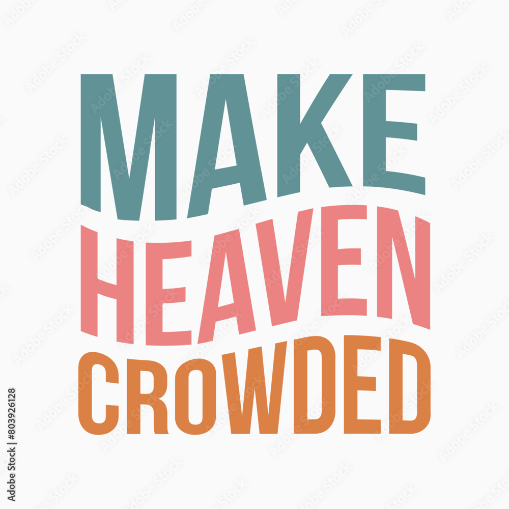 Obraz premium Make Heaven Crowded typography