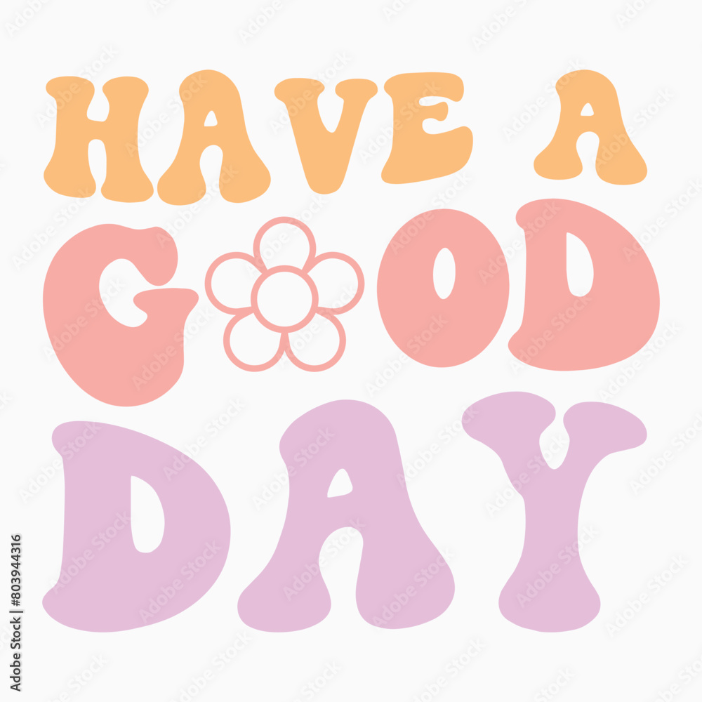 Have A Good Day retro t shirt design vector Have A Good Day retro t shirt design vector