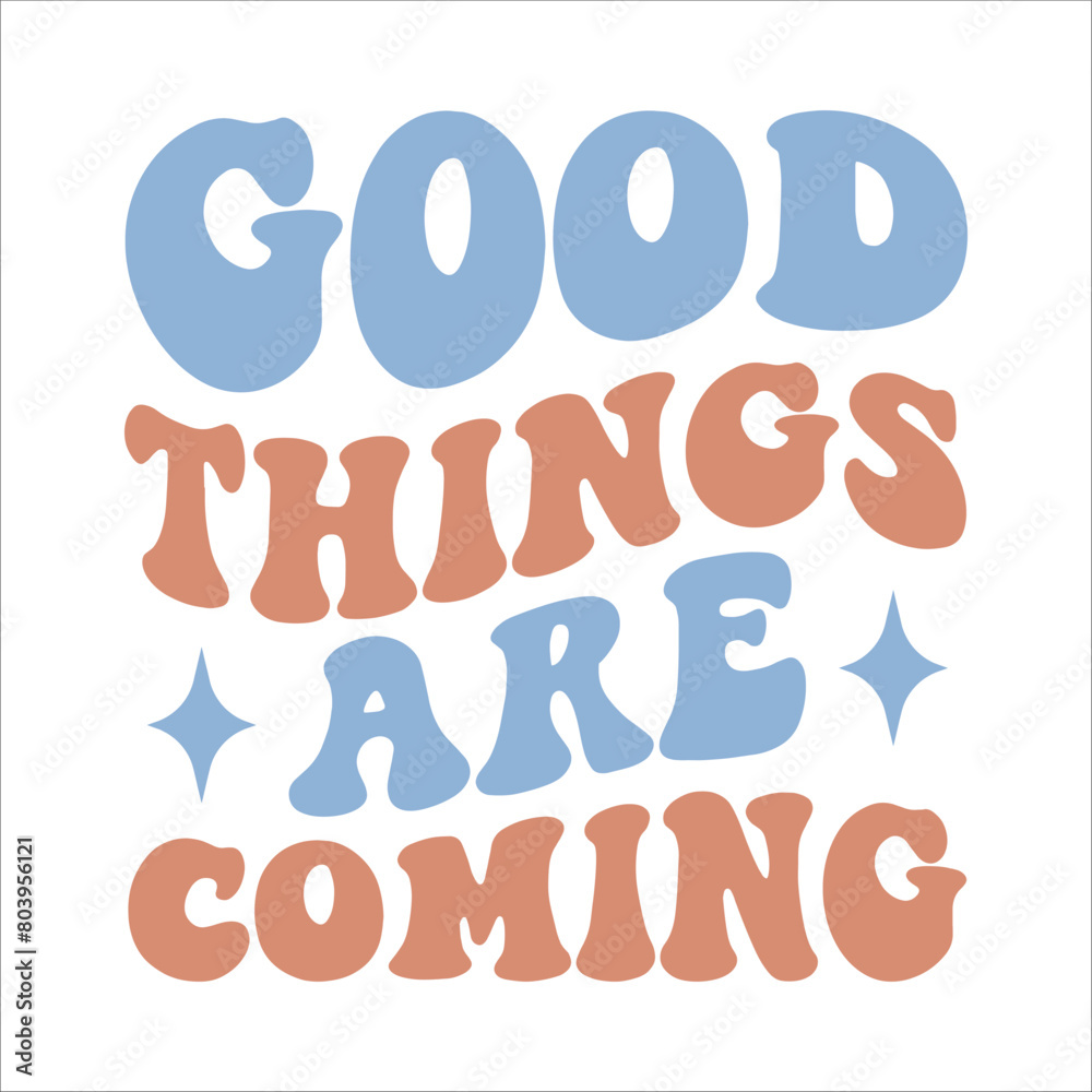 Good things are coming retro t shirt design vector Good things are coming retro t shirt design vector