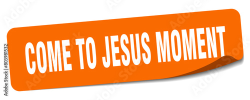 come-to-jesus moment sticker. come-to-jesus moment label