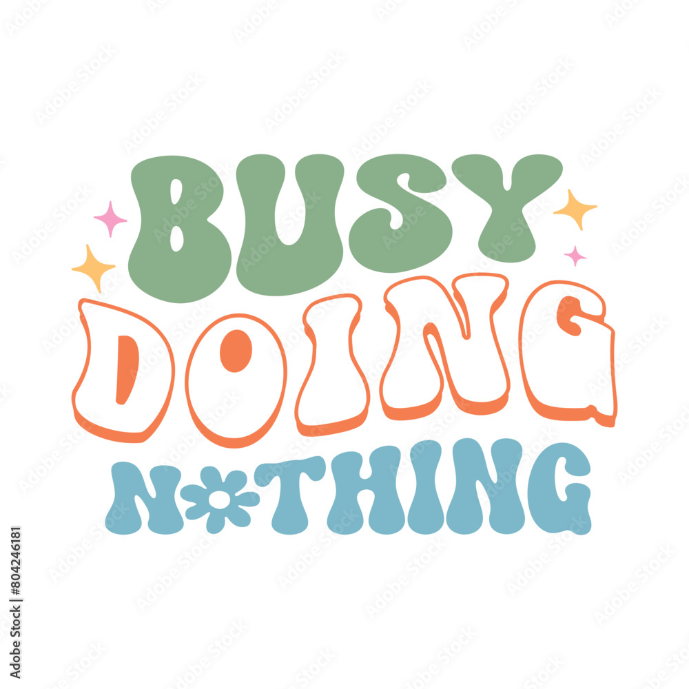 Naklejka premium Busy Doing Nothing , Sarcasm Svg , Funny quotes Design, Sarcastic Svg, Sarcastic Sayings T-shirt, Sarcastic Quotes , Sublimation Design