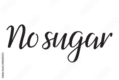 No sugar. Handwritten lettering. Inscription in English. Modern brush ink calligraphy. Black isolated words on white background. Vector text. Food ngredients label, nutritional information. photo