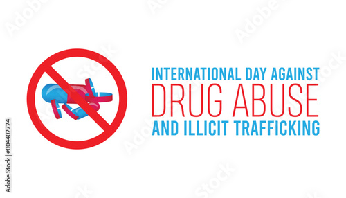 International Day Against Drug Abuse and Illicit Trafficking every year in June. Template for background, banner, card, poster with text inscription.