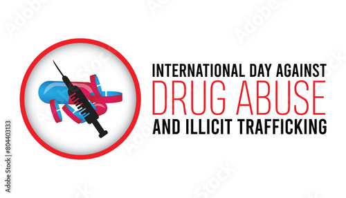 International Day Against Drug Abuse and Illicit Trafficking every year in June. Template for background, banner, card, poster with text inscription.