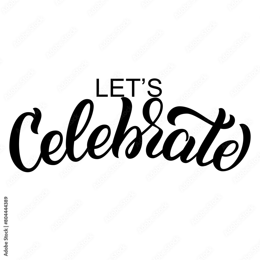 Let’s celebrate hand lettering, custom typography, black ink brush ...