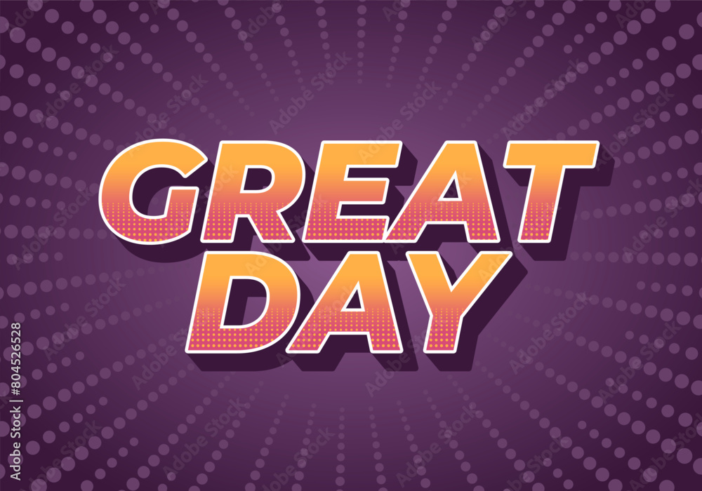 Great day. Text effect in 3D style with good colors Great day. Text effect in 3D style with good colors