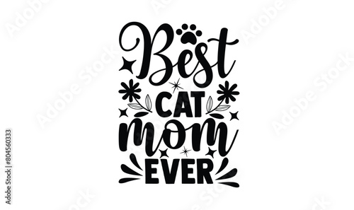 Best cat mom ever,  illustration for prints on t-shirt, bags, posters, Mugs, Notebooks, Floor Pillows and banner design.


