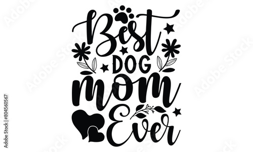 Best dog mom ever,  illustration for prints on t-shirt, bags, posters, Mugs, Notebooks, Floor Pillows and banner design.


