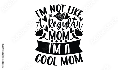 I’m not like a regular mom I`m a cool mom, 
 illustration for prints on t-shirt, bags, posters, Mugs, Notebooks, Floor Pillows and banner design.


