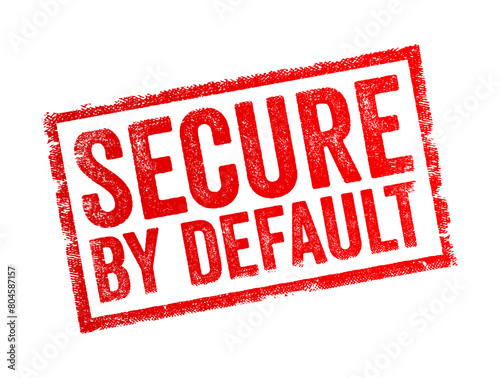 Secure by Default refers to a design or configuration principle in which systems, products, or services are inherently set up to be secure from the outset, text concept stamp