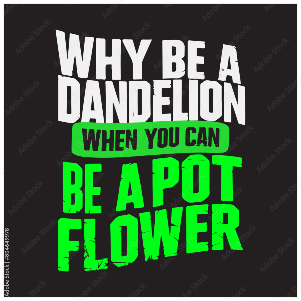 Fototapeta premium be a pot flower weed marijuana text typography design