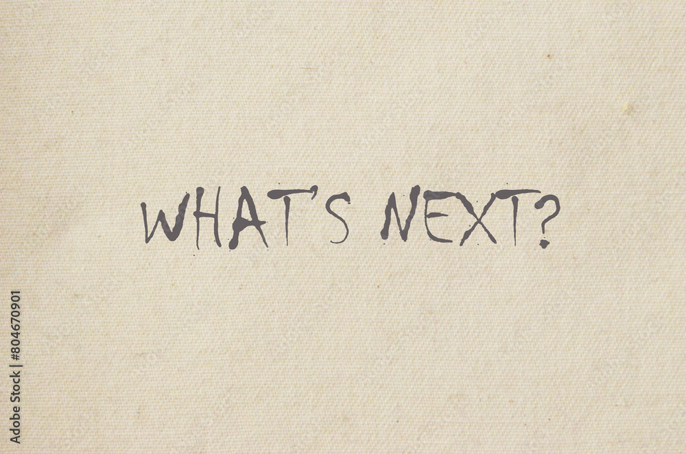 what's next what's next