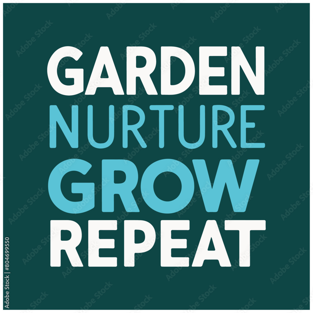 garden nurture grow Repeat typography t shirt design