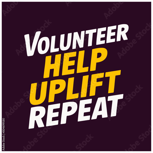 volunteer help uplift Repeat typography t shirt design
