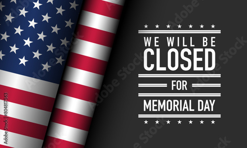 Memorial Day Background Design. We will be closed for Memorial Day.