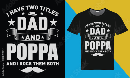Father's Day T shirt Design, I Have Two Titles Dad And Poppa photo
