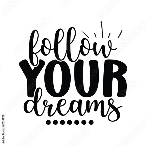 follow your dreams