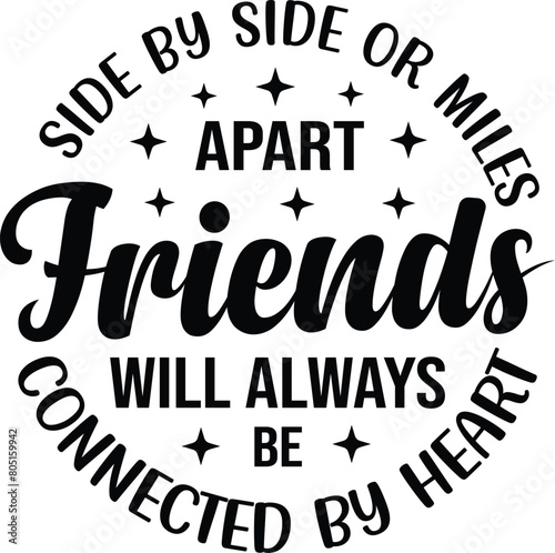 Side By Side Or Miles Apart Friends