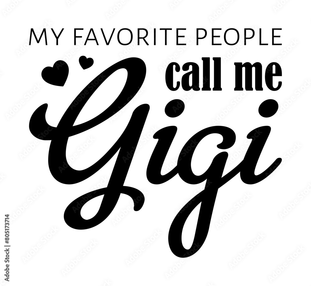 Fototapeta premium Gigi, My Favorite People Call Me Gigi