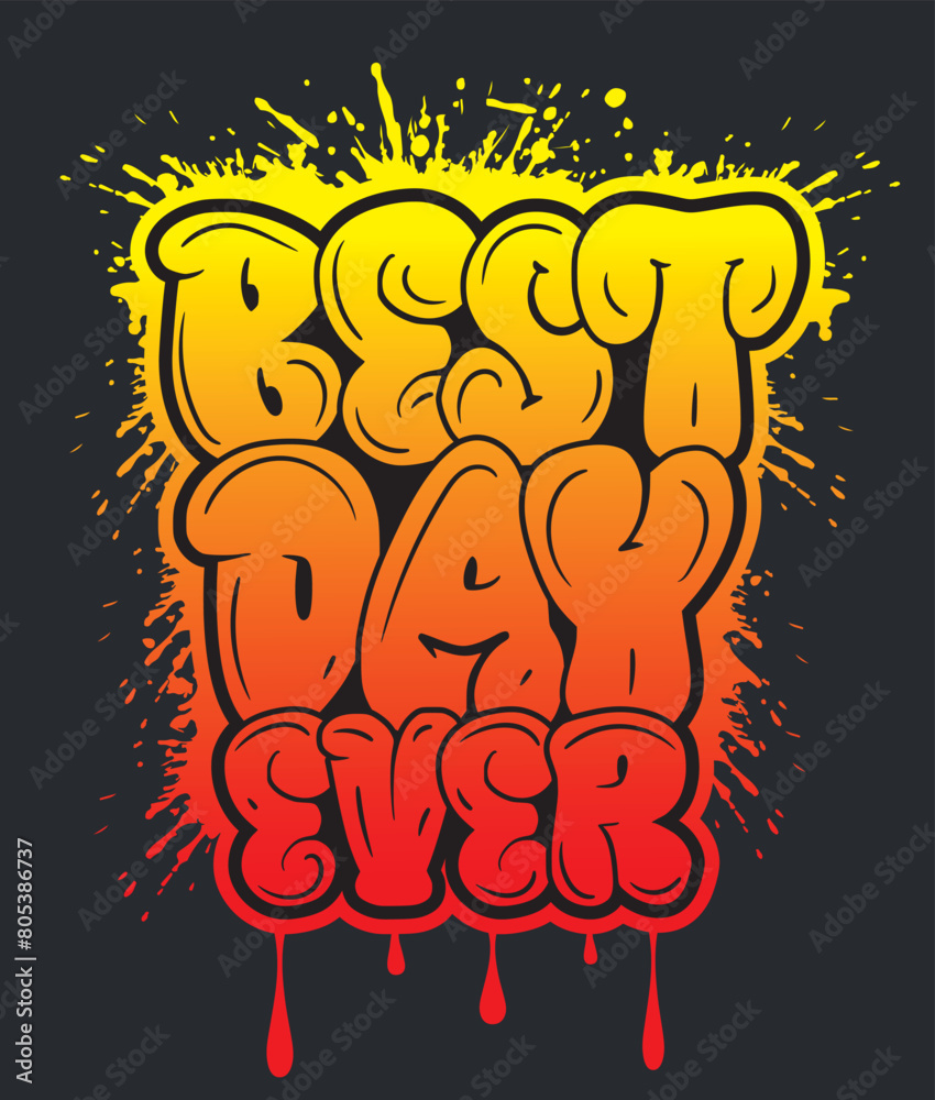Best Day Ever graffiti art typography style t shirt design Best Day Ever graffiti art typography style t shirt design