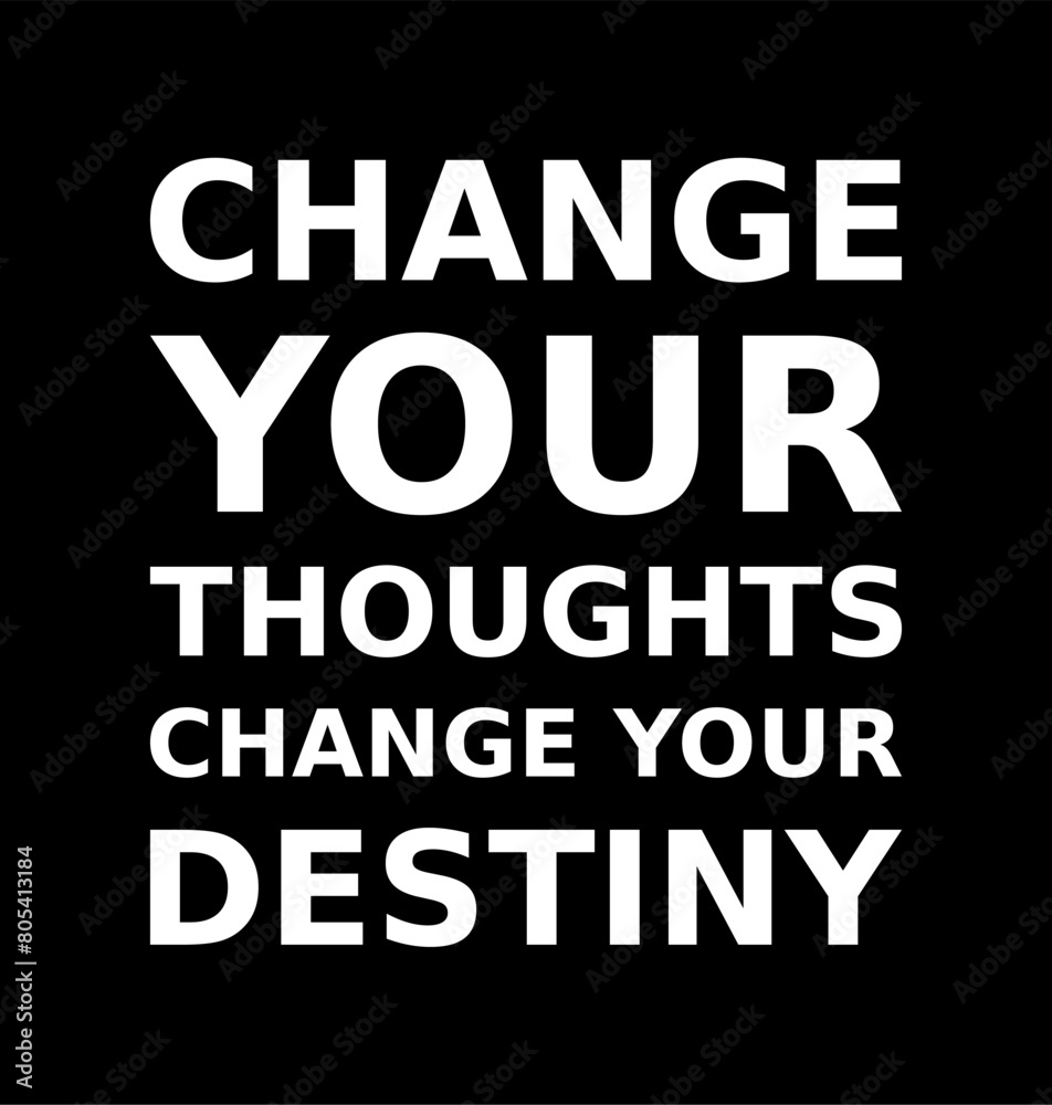 Words Of Motivation Change Your Thoughts Change Your Destiny Simple Typography On Black Background