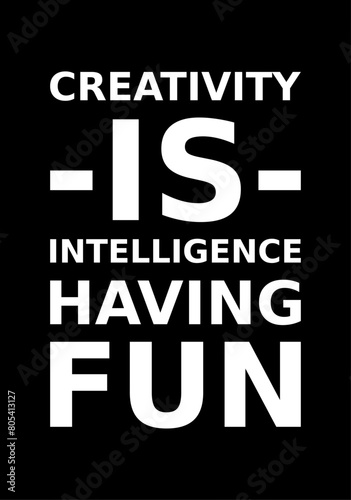 Words Of Motivation Creativity Is Intelligence Having Fun Simple Typography On Black Background