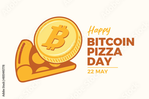 Happy Bitcoin Pizza Day poster vector illustration. One bitcoin golden coin and slice of pizza icon. Cryptocurrency and pizza symbol. Template for background, banner, card. May 22. Important day