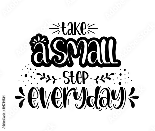 Take a small step everyday - hand lettering inscription, motivation and inspiration positive quote