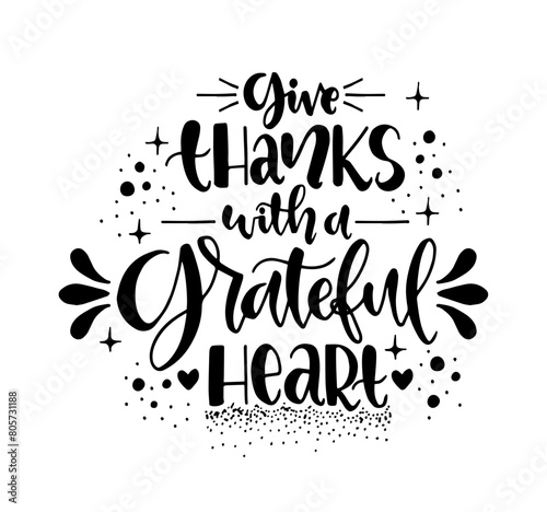 Give thanks with a grateful heart, hand lettering, motivational quotes	