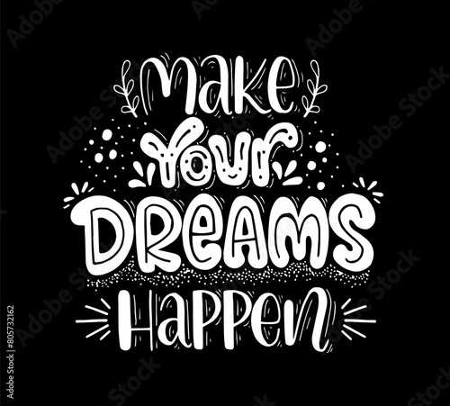 Make your dreams happen, hand lettering, motivational quotes
