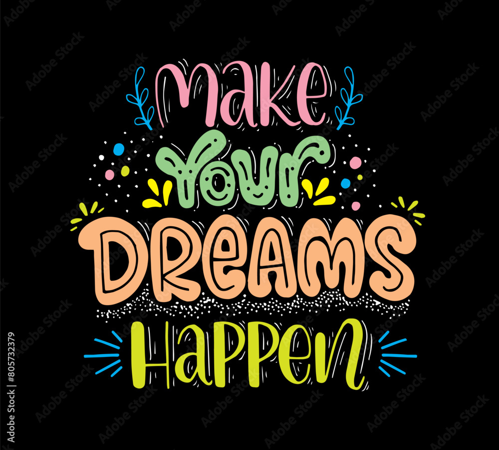 Make your dreams happen, hand lettering, motivational quotes