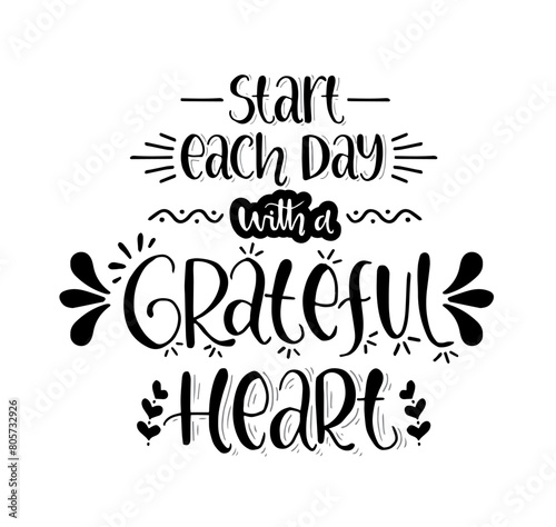 Start each day with a grateful heart, hand lettering, motivational quotes	