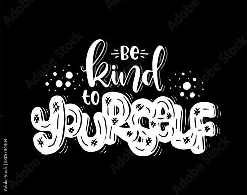 Be kind to yourself, hand lettering inscription text, motivation and inspiration positive quote, calligraphy vector illustration