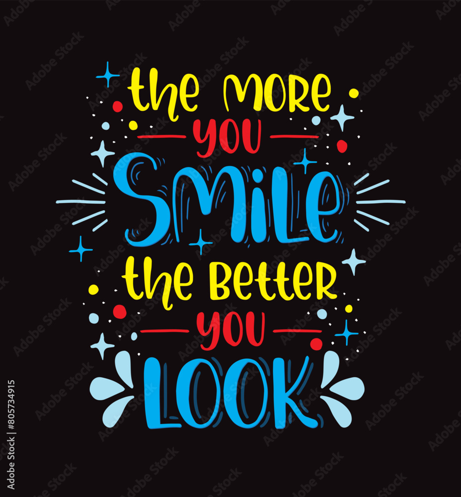 Obraz premium The more you smile the better you look, hand lettering, motivational quotes