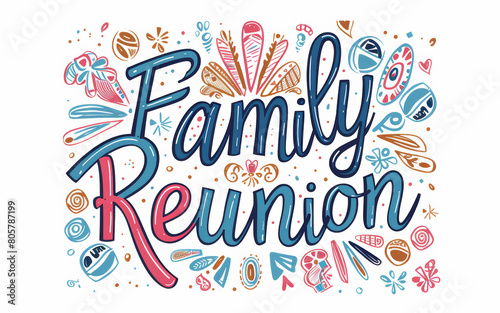 Family reunion illustration with written family reunion and festive background isolated on white backdrop