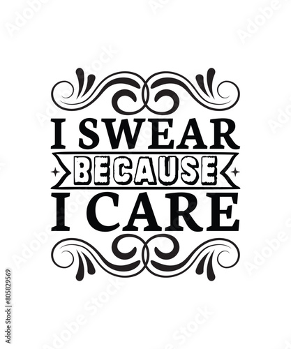 I swear because I care T-shirt, SVG  Design Funny Sarcastic SVG Bundle - Sarcastic Sayings Svg Bundle, Sarcasm Quotes Svg files- Sublimation Quotes - Commercial Use,Sarcasm Quotes SVG Bundle