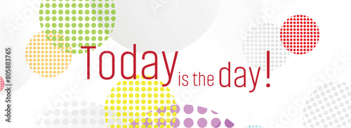 Today is the day text on white background