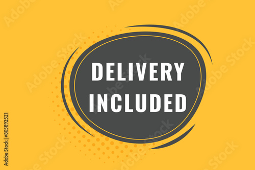 Delivery included Button. Speech Bubble, Banner Label Delivery included
