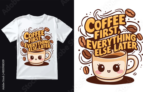 Coffee First. Everything else later t shirt Design Vector.
