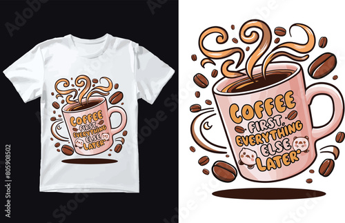 Coffee First. Everything else later t shirt Design Vector.
