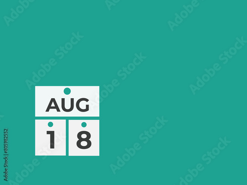 August 18 calendar reminder. 18 August daily calendar icon template. Calendar 18 August icon Design template. Vector illustration 