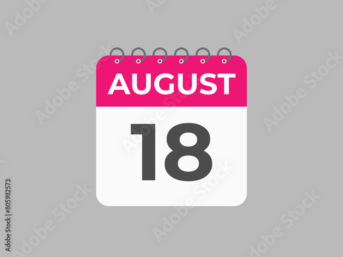 August 18 calendar reminder. 18 August daily calendar icon template. Calendar 18 August icon Design template. Vector illustration
