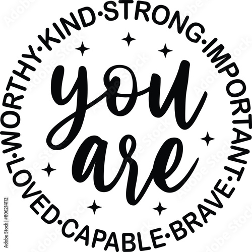 You Are Worthy Kind Strong Loved Capable