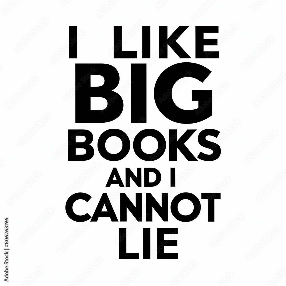 i like big books and i cannot lie i like big books and i cannot lie