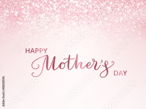 Happy mothers day banner. Pink glitter lights background. Hand written calligraphy. Sparkling glittering rain effect. Luxury shiny backdrop. Good for Valentine's Day, Wedding invitations. Vector.